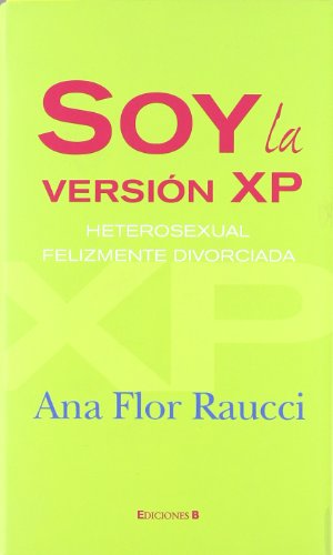 Stock image for Soy la version XP: Heterosexual felizmente divorciada (Spanish Edition) for sale by Books From California