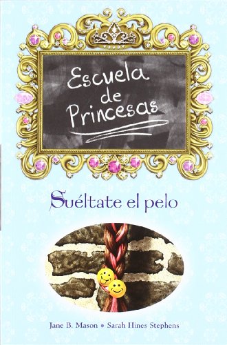 Beispielbild fr Sultate el pelo: ESCUELA DE PRINCESAS N 3 (ESCRITURA DESATADA, Band 0) zum Verkauf von medimops