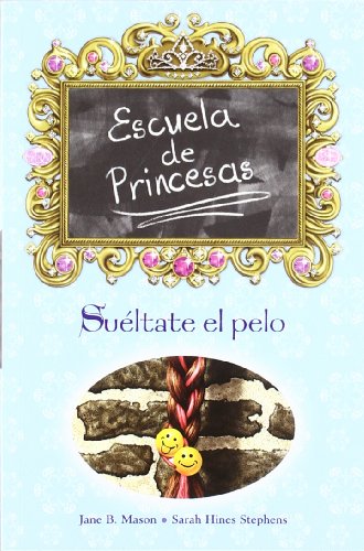 Stock image for Sultate el pelo: ESCUELA DE PRINCESAS N 3 (ESCRITURA DESATADA, Band 0) for sale by medimops