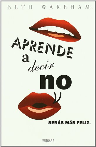Beispielbild fr APRENDE A DECIR NO (Vivir Mejor (Vergara)) (Spanish Edition) zum Verkauf von Wonder Book