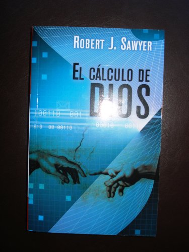 EL CALCULO DE DIOS: FINALISTA HUGO 2001 (Spanish Edition) (9788466632768) by Sawyer, Robert