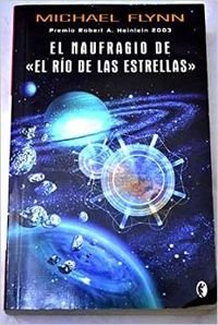 Beispielbild fr EL NAUFRAGIO DE "EL RIO DE LAS ESTRELLAS: PREMIO ROBERT A. HEINLEIN 2003 zum Verkauf von Ammareal