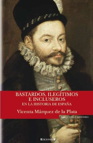 Beispielbild fr Bastardos, Ilegtimos E Incluseros en la Historia de Espaa zum Verkauf von Hamelyn