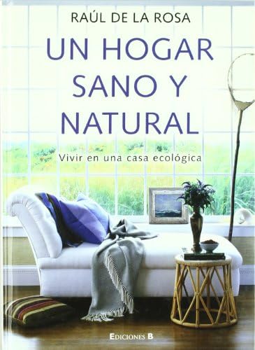 Beispielbild fr Un Hogar Sano y Natural: Vivir en Una Casa Ecolgica zum Verkauf von Hamelyn