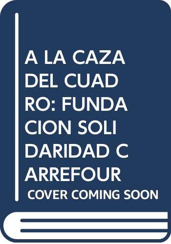 Stock image for A LA CAZA DEL CUADRO: FUNDACION SOLIDARIDAD CARREFOUR for sale by Agapea Libros