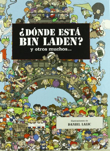 Imagen de archivo de DONDE ESTA BIN LADEN? Y MUCHO MAS. Y OTROS MUCHOS a la venta por Zilis Select Books