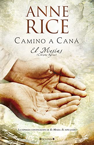 Camino a Cana/ Road to Cana: El Mesias/ Christ the Lord (Spanish Edition) (9788466639057) by Rice, Anne