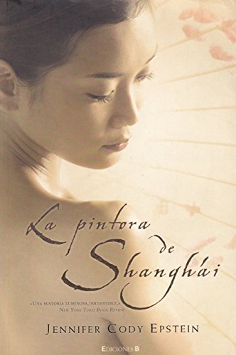 9788466640145: LA PINTORA DE SHANGAI: 00000 (GRANDES NOVELAS)