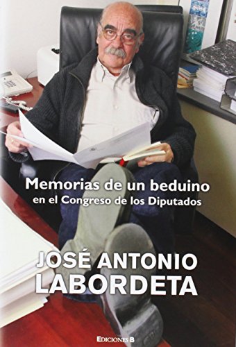 Imagen de archivo de MEMORIAS DE UN BEDUINO: EN EL CONGRESO DE LOS DIPUTADOS (NoFiccin/Crnica) a la venta por medimops