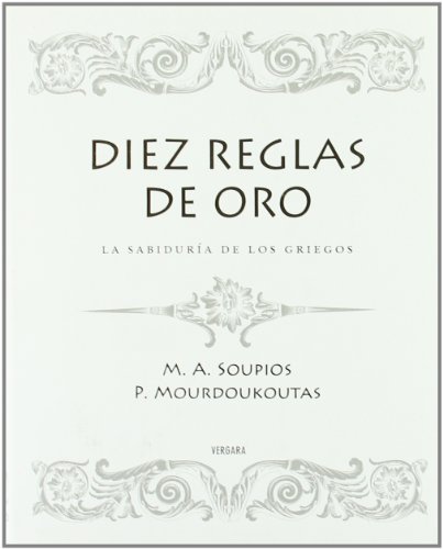 Imagen de archivo de DIEZ REGLAS DE ORO: LA SABIDURIA DE LOS GRIEGOS (Millenium) Mourdoukoutas, Mourdoukoutas a la venta por VANLIBER