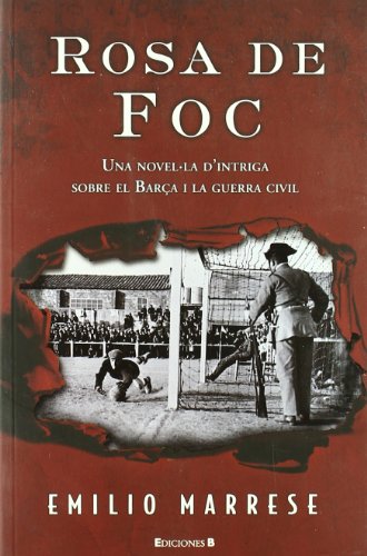 Beispielbild fr Rosa de Foc, Una Novel-la D'intriga sobre el Bara I la Guerra Civil zum Verkauf von Hamelyn