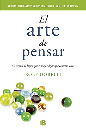 Stock image for El Arte de Pensar: 52 Errores de Logica Que Es Mejor Dejar Que Cometan Otros = The Art of Thinking for sale by ThriftBooks-Atlanta