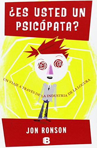 Imagen de archivo de Es usted un psicopata? / The Psychopath Test: Un viaje a traves de la industria de la locura / A Journey Through the Madness Industry (Spanish Edition) a la venta por GoldBooks