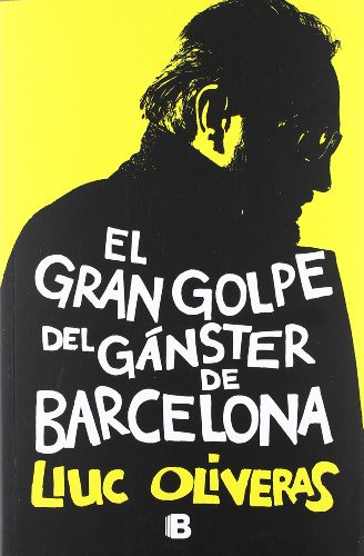 9788466651028: El gran golpe del gnster de Barcelona (Spanish Edition)