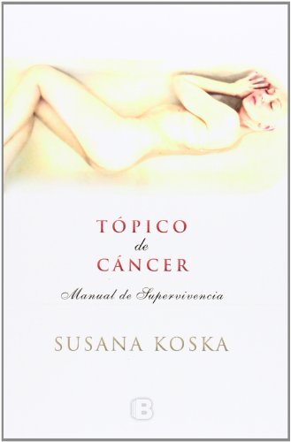 Stock image for T pico de cáncer: Manual de supervivencia (No Ficcion) (Spanish Edition) for sale by Books From California