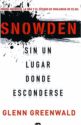 9788466654593: Sin un lugar donde esconderse / No Place to Hide: Edward Snowden, La Nsa Y El Es tado De Vigilancia De Ee.uu. / Edward Snowden, the Nsa, and the U.s. Surveillan (Spanish Edition)