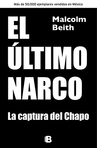 Imagen de archivo de EL LTIMO NARCO. SU CAPTURA LA CAPTURA DEL CHAPO a la venta por Zilis Select Books