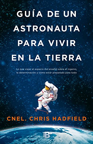 Imagen de archivo de Gua de un astronauta para vivir en la tierra / An Astronaut's Guide to Life on Earth (Spanish Edition) a la venta por GF Books, Inc.