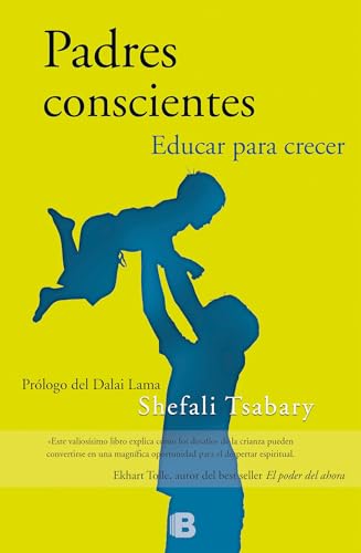 Padres conscientes/ The Conscious Parent (No ficción) (Spanish Edition) - Tsabary, Shefali