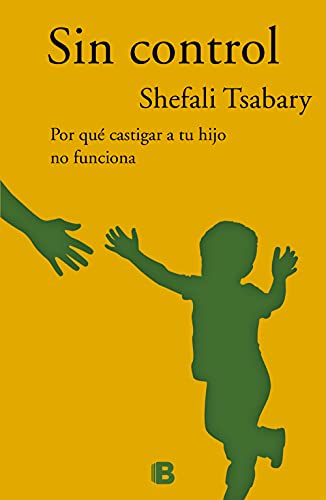 9788466658225: Sin control / Out of Control: Por qu castigar a tu hijo no funciona