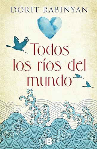 9788466661119: Todos los rios del mundo / All the Rivers (Spanish Edition)