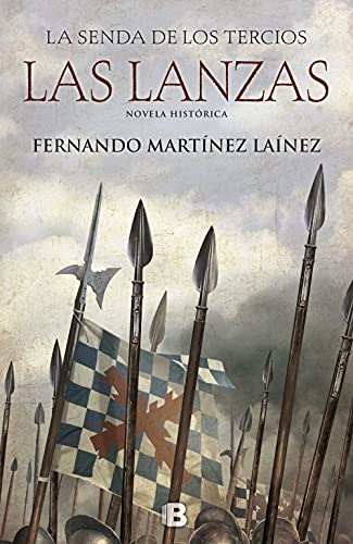 Las lanzas (La senda de los Tercios 1) - Martínez Laínez, Fernando