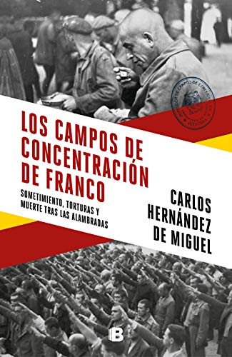 9788466664783: Los campos de concentración de Franco: Sometimiento, torturas y muerte tras las alambradas (No ficción)