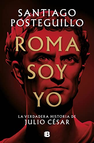 9788466671781: Roma soy yo: La verdadera historia de Julio César (Histórica)