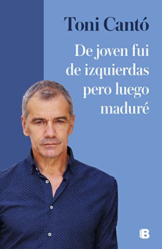 Stock image for DE JOVEN FUI DE IZQUIERDAS PERO LUEGO MADUR for sale by KALAMO LIBROS, S.L.