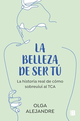 Stock image for La Belleza De Ser T: La Historia Real De Cmo Sobreviv Al TCA / The Beauty of Being You: The True Story of How I Overcame an Eating Disorder for sale by Blackwell's