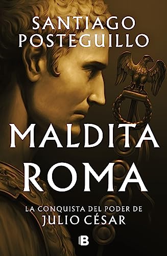 Stock image for Maldita Roma: La conquista del poder de Julio Csar / Accursed Rome (SERIE JULIO CSAR) (Spanish Edition) for sale by Big River Books