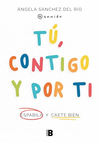 Imagen de archivo de T , contigo y por ti: Espabila y cete bien (Spanish Edition) [Paperback] S-NCHEZ DEL R-O, -NGELA a la venta por Lakeside Books