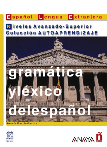 Gramática y léxico del español. Niveles Avanzado-Superior. - Martín García, Josefa