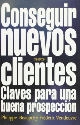 Beispielbild fr Conseguir Nuevos Clientes: Claves para Una Nueva Prospeccin zum Verkauf von Hamelyn
