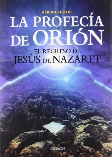 Stock image for La Profecia de Orion / Signs in the Sky: El regreso de Jesus de Nazaret / Prophecies for the end of an Age (Historia / History) (Spanish Edition) for sale by Iridium_Books