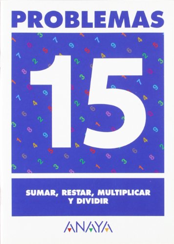 9788466715492: Problemas 15. Sumar, restar, multiplicar y dividir - 9788466715492 (Ejercicios y problemas)