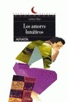 Beispielbild fr Amores lunaticos, Los. zum Verkauf von LEA BOOK DISTRIBUTORS