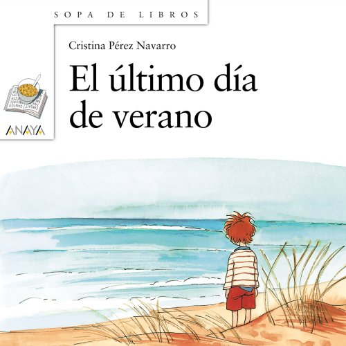 Beispielbild fr El Ultimo Dia De Verano / The Last Day of Summer: 93 (Sopa de Libros / Soup of Books) zum Verkauf von Reuseabook