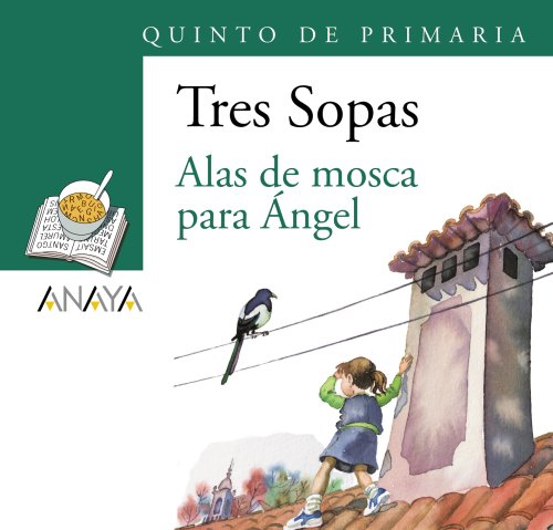 9788466747899: Blster " Alas de mosca para ngel " 5 de Primaria (Literatura Infantil (6-11 Aos) - Plan Lector Tres Sopas (Castellano)) - 9788466747899: 5 de ... - Plan Lector Tres Sopas (Castellano))