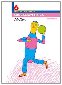 Educacion fisica 6º. Deja huella. Educación primaria