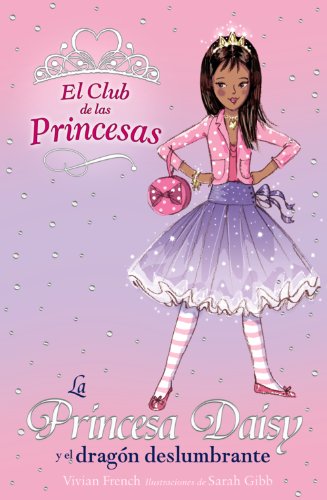 Beispielbild fr La Princesa Daisy y el Dragn Deslumbrante - el Club de las Princesas N 3) zum Verkauf von Hamelyn
