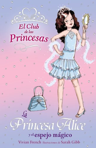 Beispielbild fr La Princesa Alice y el Espejo Mgico - el Club de las Princesas) zum Verkauf von Hamelyn