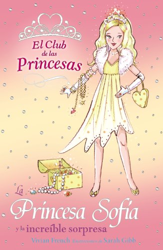 Stock image for La princesa Sofia y la increible sorpresa / Princess Sophia and the Sparkling Surprise (El Club De Las Princesas / The Tiara Club) for sale by WorldofBooks