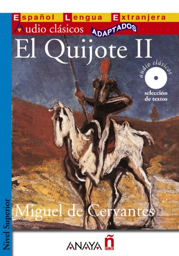 El Quijote (II): Clasicos Adaptados (Lecturas - Audio Clásicos Adaptados - Nivel Superior) - Cervantes Saavedra, Miguel De
