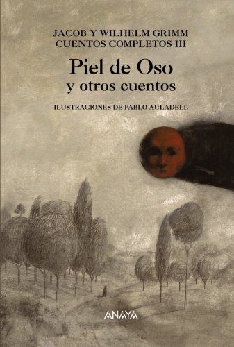 Piel de Oso y otros cuentos: Cuentos Completos III (Cuentos Completos / Complete Stories) (Spanish Edition) (9788466753852) by Grimm, Jacob; Grimm, Wilhelm