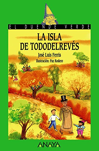 La isla de Tododelrevés (Literatura Infantil (6-11 Años) - El Duende Verde) - Ferris, José Luis