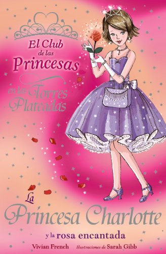 Beispielbild fr La Princesa Charlotte y la Rosa Encantada - el Club de las Princesas) zum Verkauf von Hamelyn