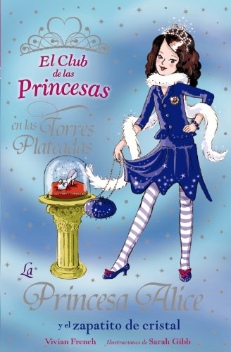 Beispielbild fr La Princesa Alice y el Zapatito de Cristal - el Club de las Princesas) zum Verkauf von Hamelyn