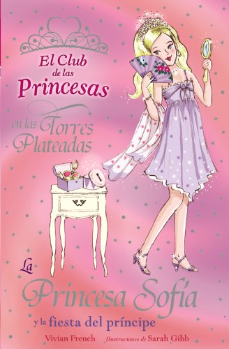 Imagen de archivo de La princesa Sofia y la fiesta del principe/ Princess Sophia and the Prince's Party a la venta por Ammareal