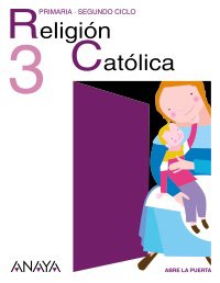 Religion 3ºprimaria (abre puerta) - Crespo Marco, Valero/Gavilán Perea, Ana/Ayuso Marente, Visitación